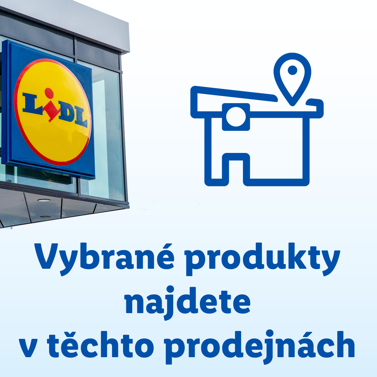 Produkty Lidl v těchto prodejnách.