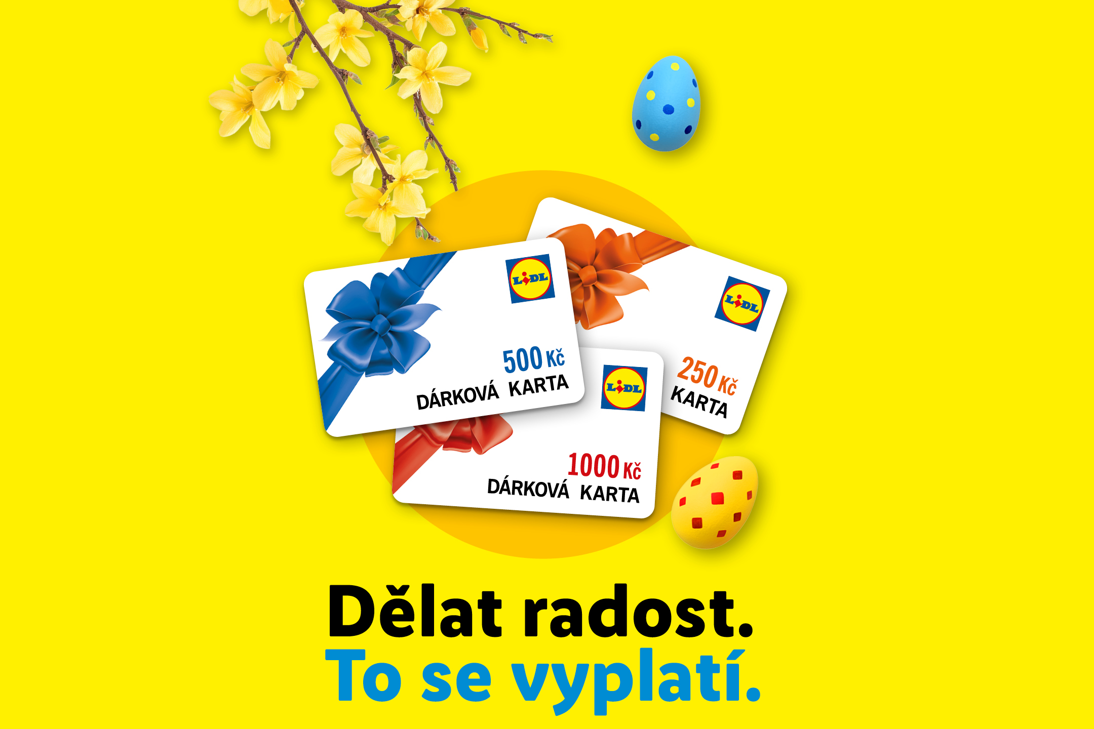 Dárkové karty v hodnotách 250, 500 a 1000 Kč s velikonočními vajíčky a jarními květy. Text: Dělat radost. To se vyplatí.