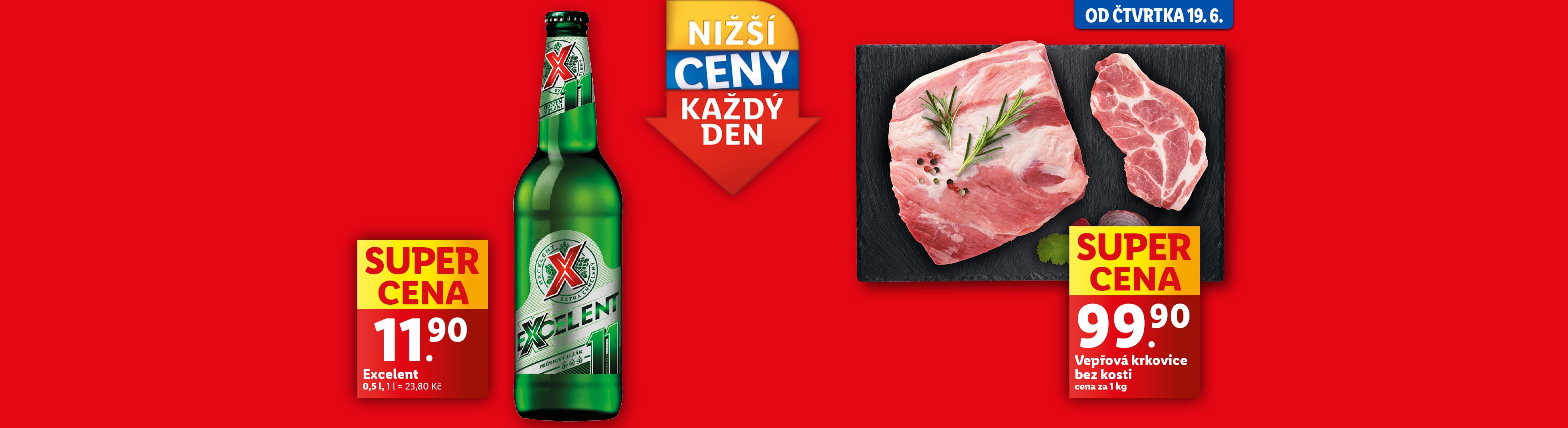 Od čtvrtka 19. června koupíte u nás pivo Excelent za 11,90 Kč a vepřovou krkovici bez kosti za 99,90 Kč.