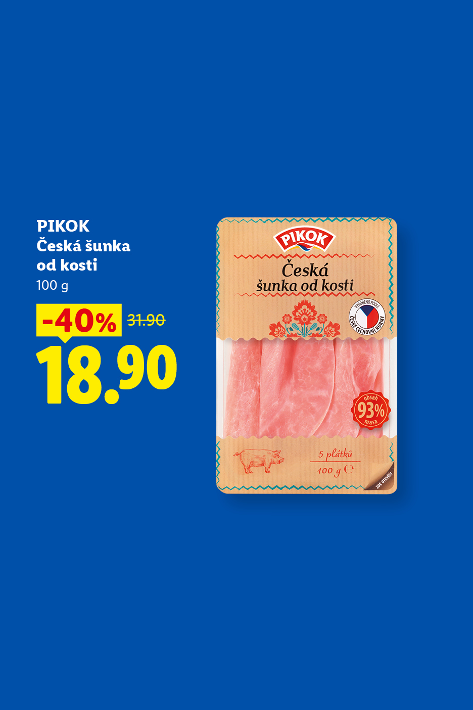 Česká šunka od kosti 100 g v akci za 18,90 Kč.