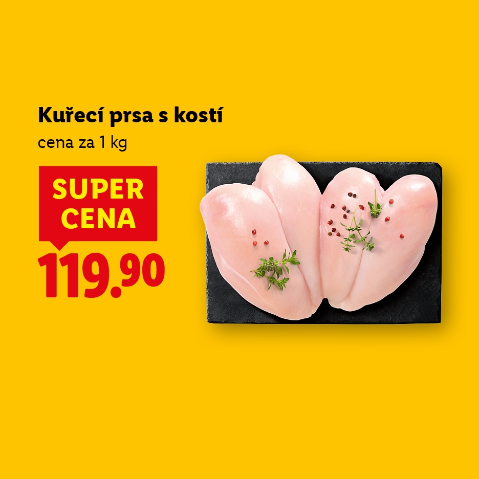 Kuřecí prsa s kostí za super cenu 119.90 Kč za 1 kg.