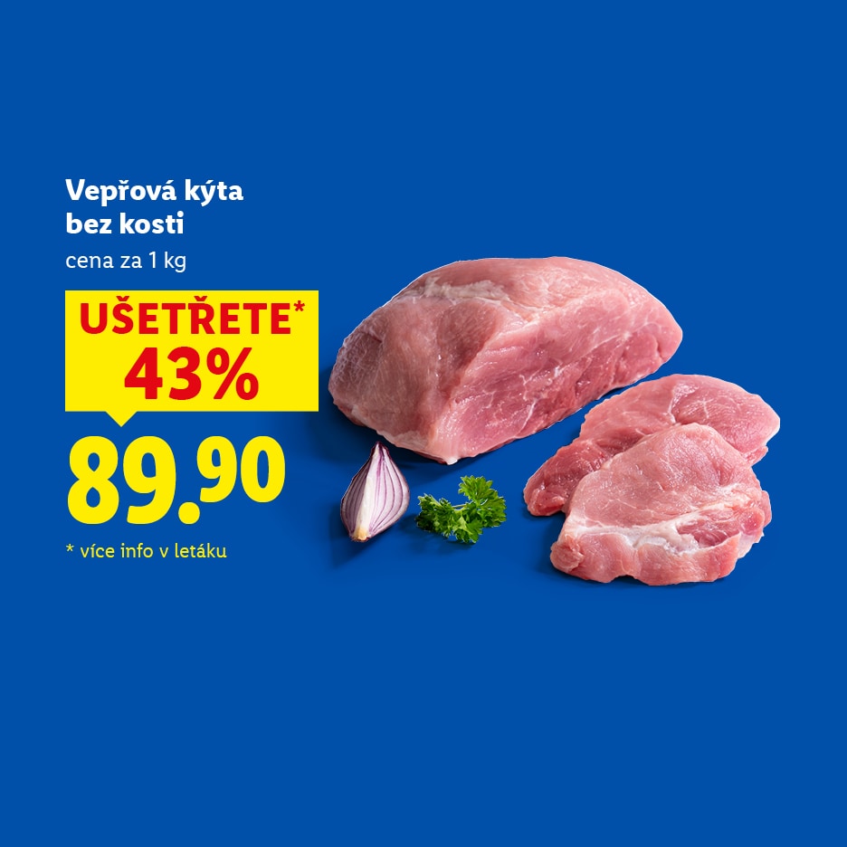 Vepřová kýta bez kosti za 89,90 Kč/kg, ušetříte 43 %.