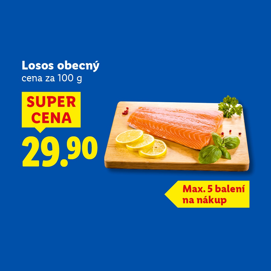 Losos obecný za super cenu 29.90 za 100 g, maximálně 5 balení na nákup.
