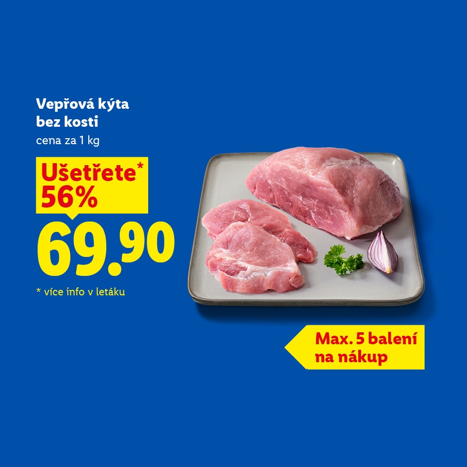 Vepřová kýta bez kosti za 69,90 Kč/kg, ušetříte 56 %, max. 5 balení na nákup.