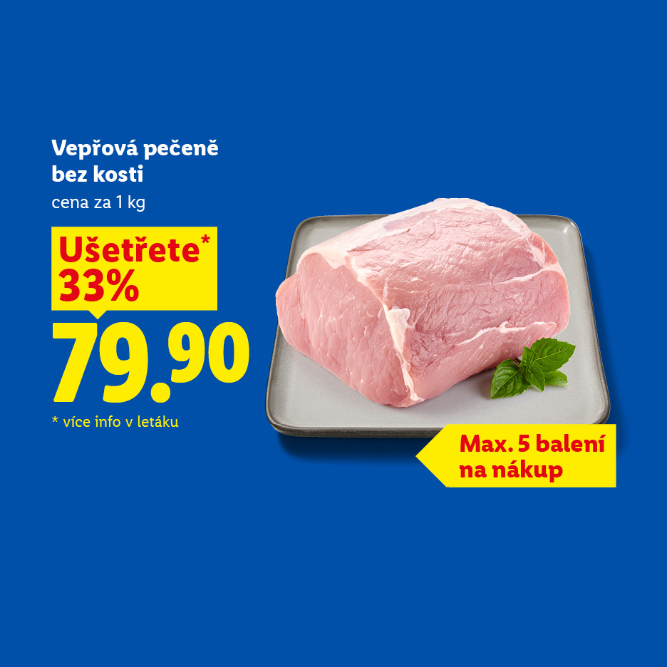 Vepřová pečeně bez kosti za 79,90 Kč/kg, ušetříte 33 %, max. 5 balení na nákup.
