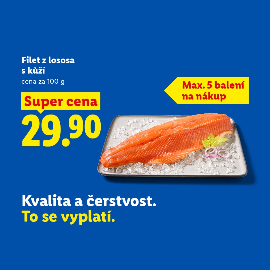 Reklama na lososový filet s kůží za 29,90 Kč za 100 g, s omezením 5 balení na nákup a sloganem „Kvalita a čerstvost. To se vyplatí.“