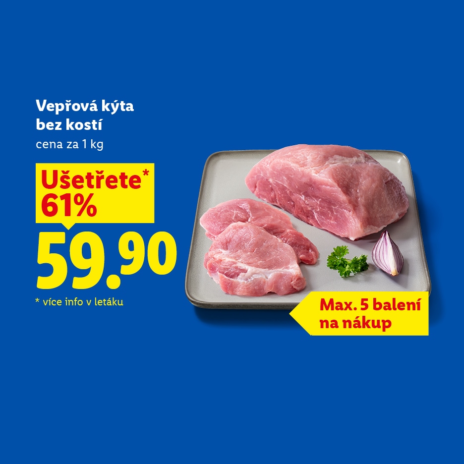 Vepřová kýta bez kostí za 59.90 Kč/kg, ušetříte 61%, max. 5 balení na nákup.