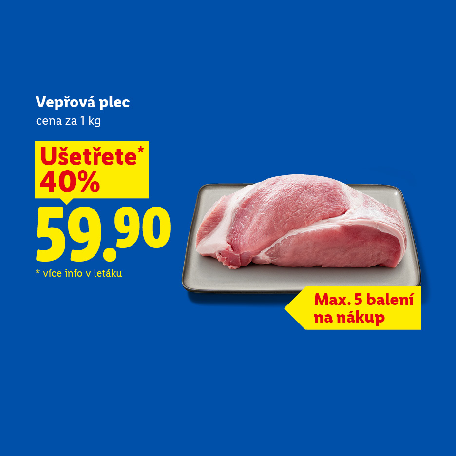 Vepřová plec za 59,90 Kč/kg, ušetříte 40 %, max. 5 balení na nákup.