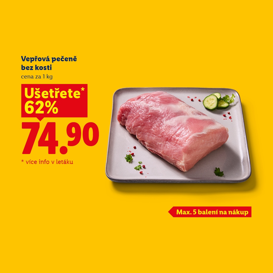 Vepřová pečeně bez kosti za 74.90 Kč/kg, ušetříte 62%, max. 5 balení na nákup.