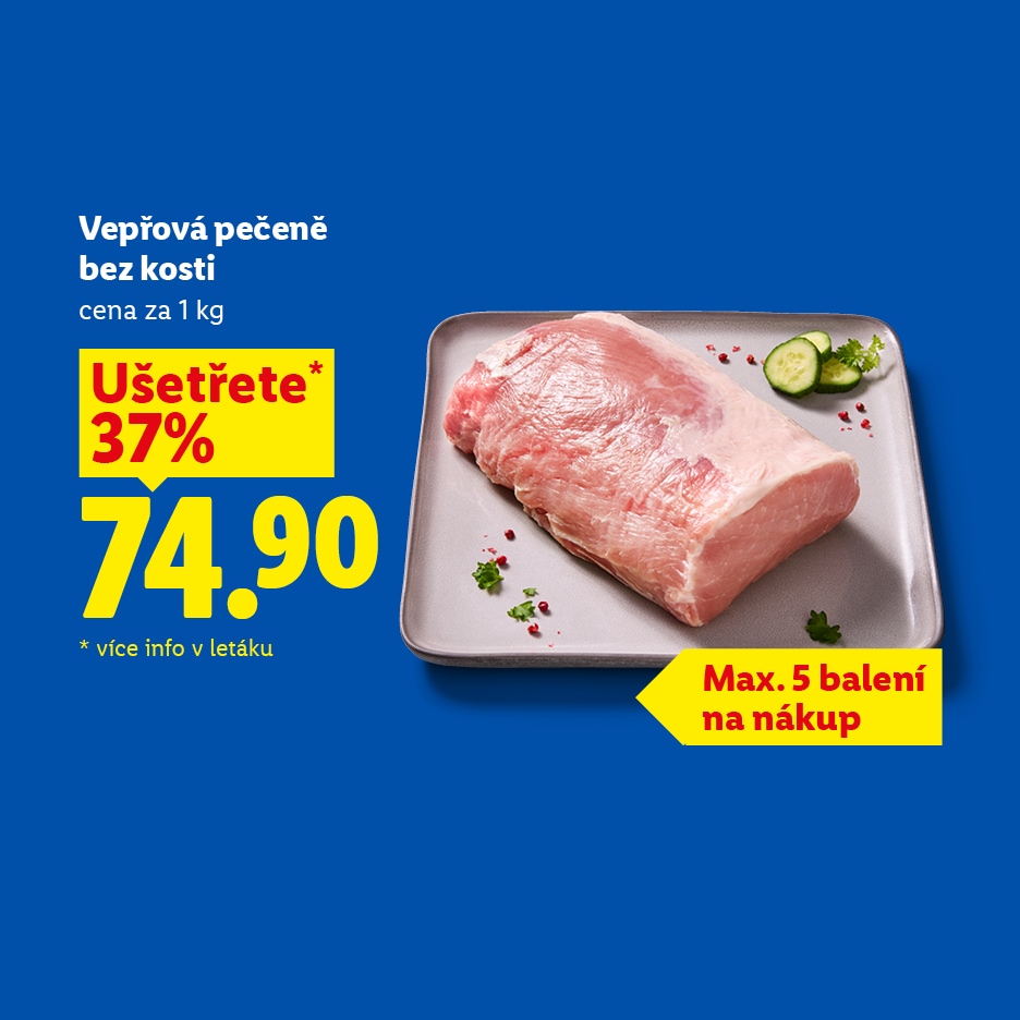 Vepřová pečeně bez kosti za 74.90 Kč/kg, ušetříte 37%, max. 5 balení na nákup.
