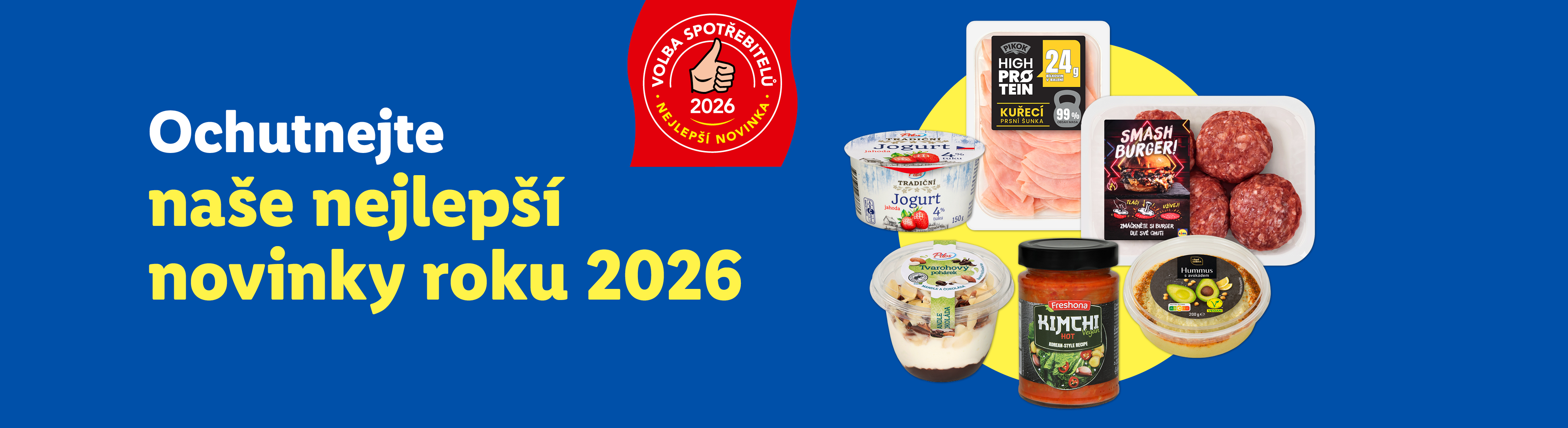 Ochutnejte naše nejlepší novinky roku 2026: jogurty, šunka, burger, kimchi a hummus.