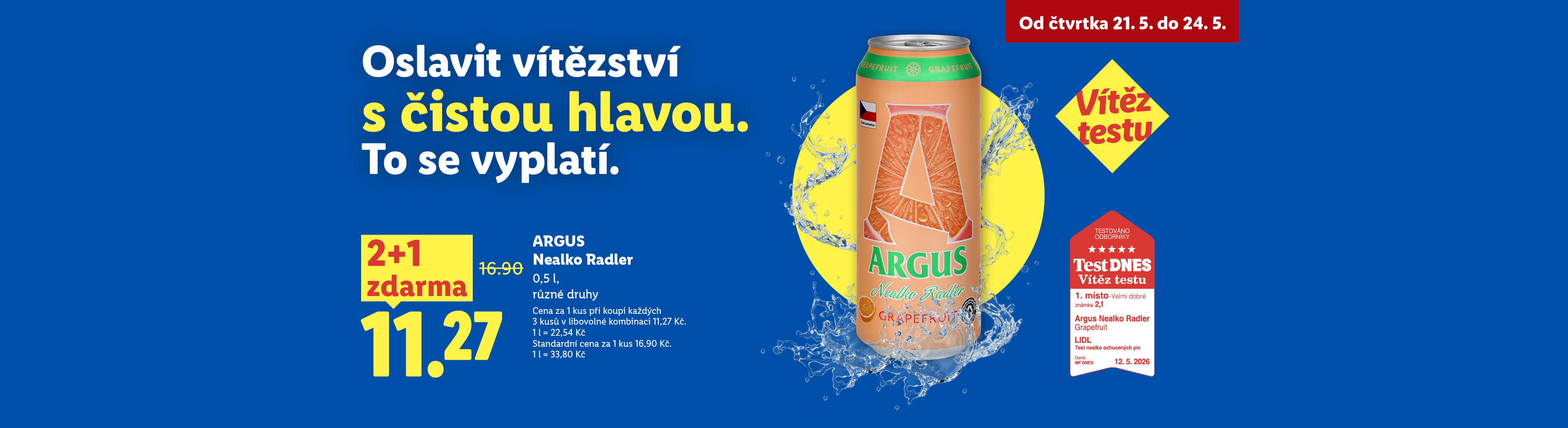 Reklama na nealkoholický radler s příchutí grapefruitu, s akcí 2+1 zdarma a cenou 11,27 Kč za kus, s textem „Oslavit vítězství s čistou hlavou. To se vyplatí.“ a informací o vítězství v testu.