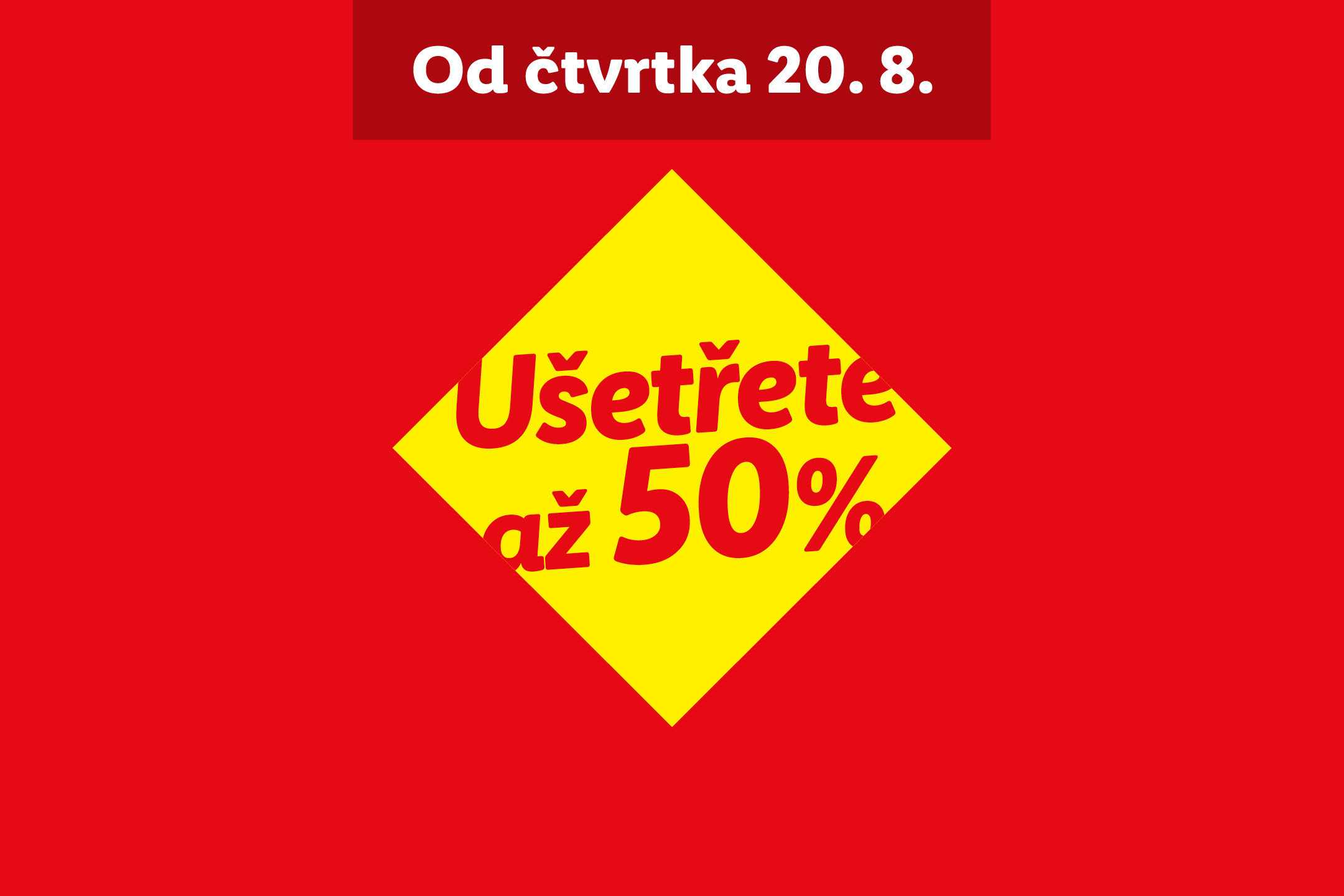 Reklama na potraviny a čisticí prostředky s nápisem „Ušetřete až 50 %“ a „Od čtvrtka 20. 8.“