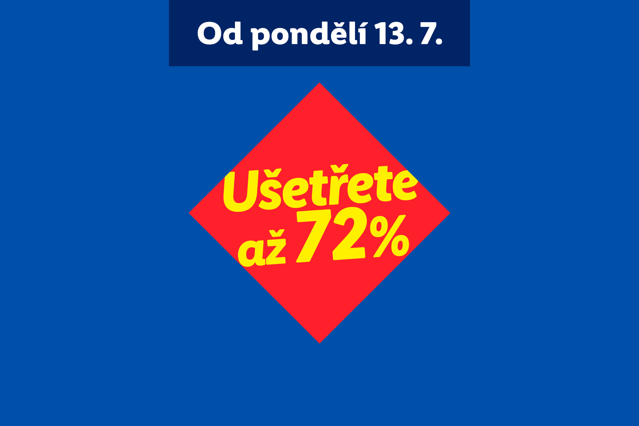 Od pondělí 13. 7. ušetříte až 72 %.