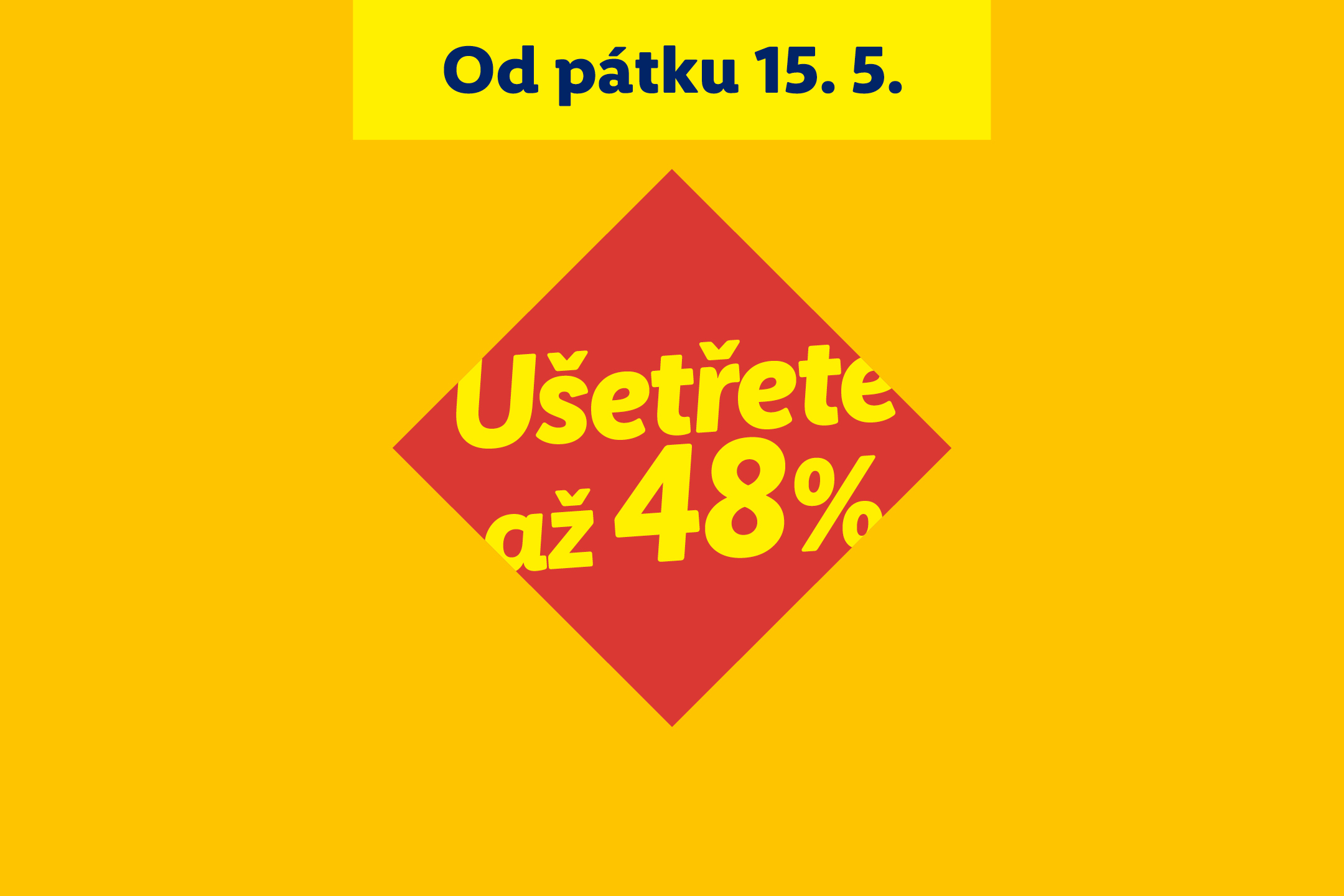 Od pátku 15. 5. ušetříte až 48 %.