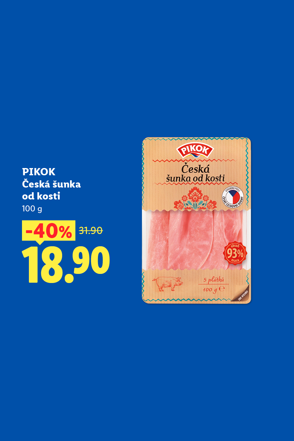 Balení šunky s 93 % masa, 100 g, v akci za 18,90 Kč.