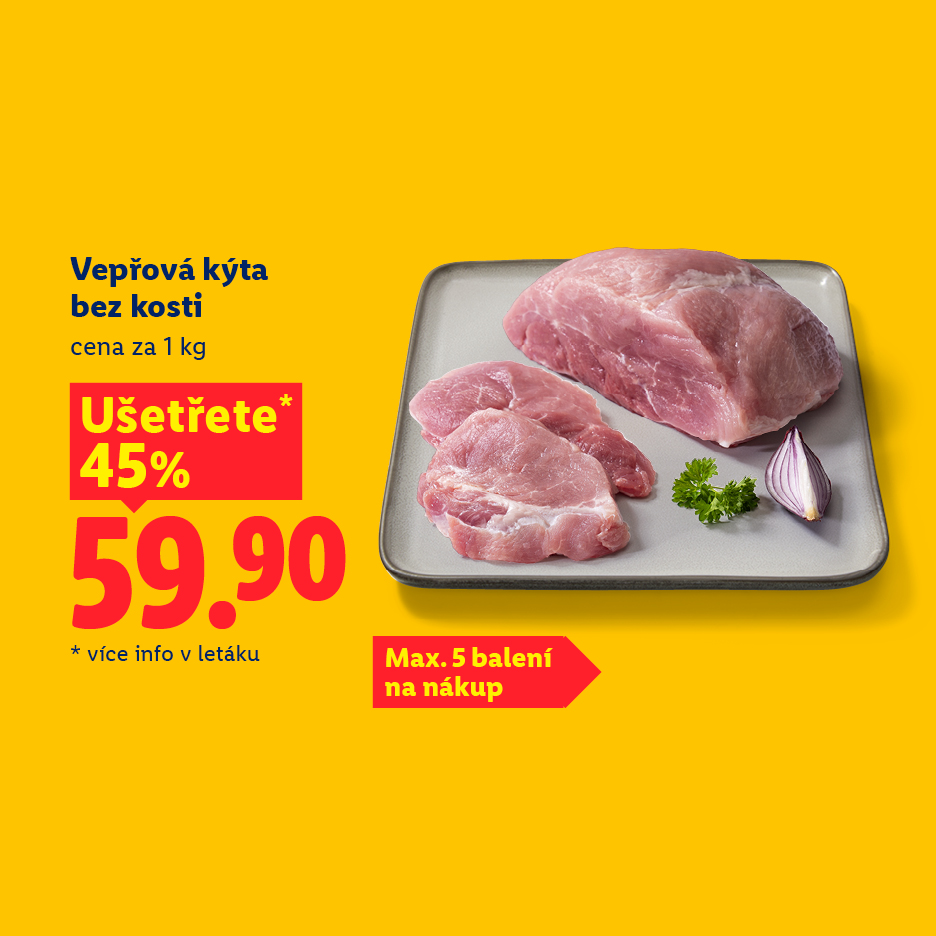 Vepřová kýta bez kosti za 59.90 Kč/kg, ušetříte 45%, max. 5 balení na nákup.