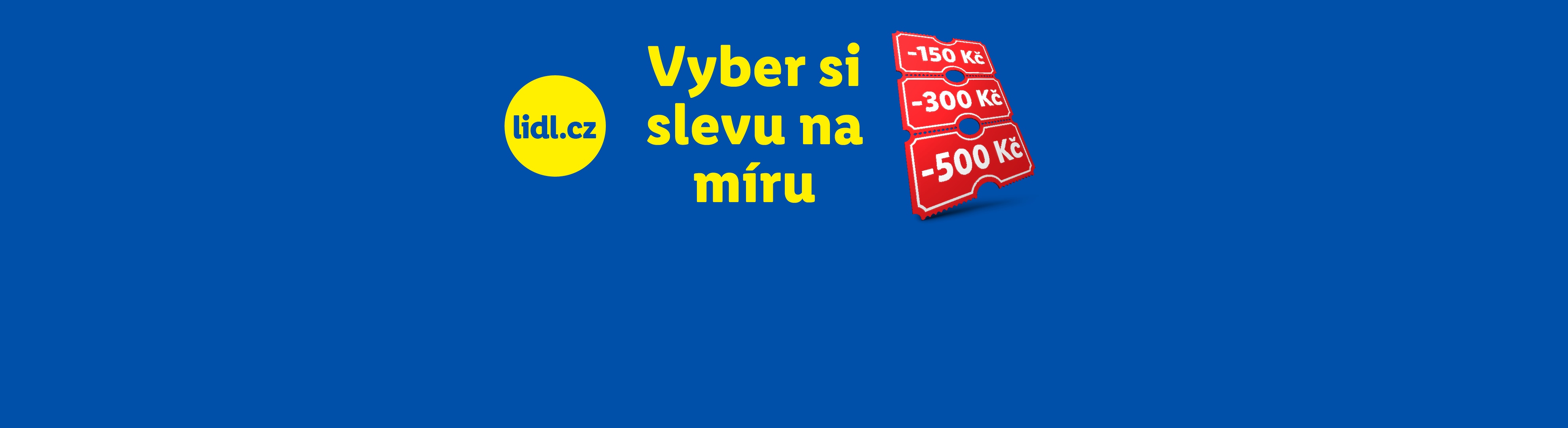 Vyber si slevu na míru = 150 / 300 / 500 Kč, pouze online.
