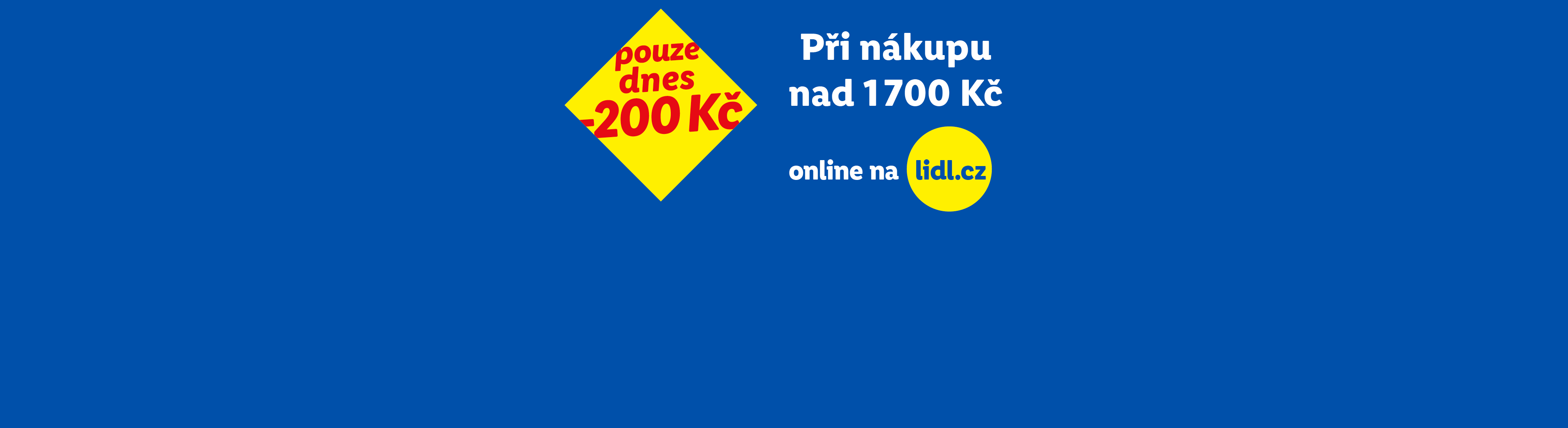 Sleva 200 Kč při nákupu nad 1700 Kč na lidl.cz, platí pouze dnes a online.