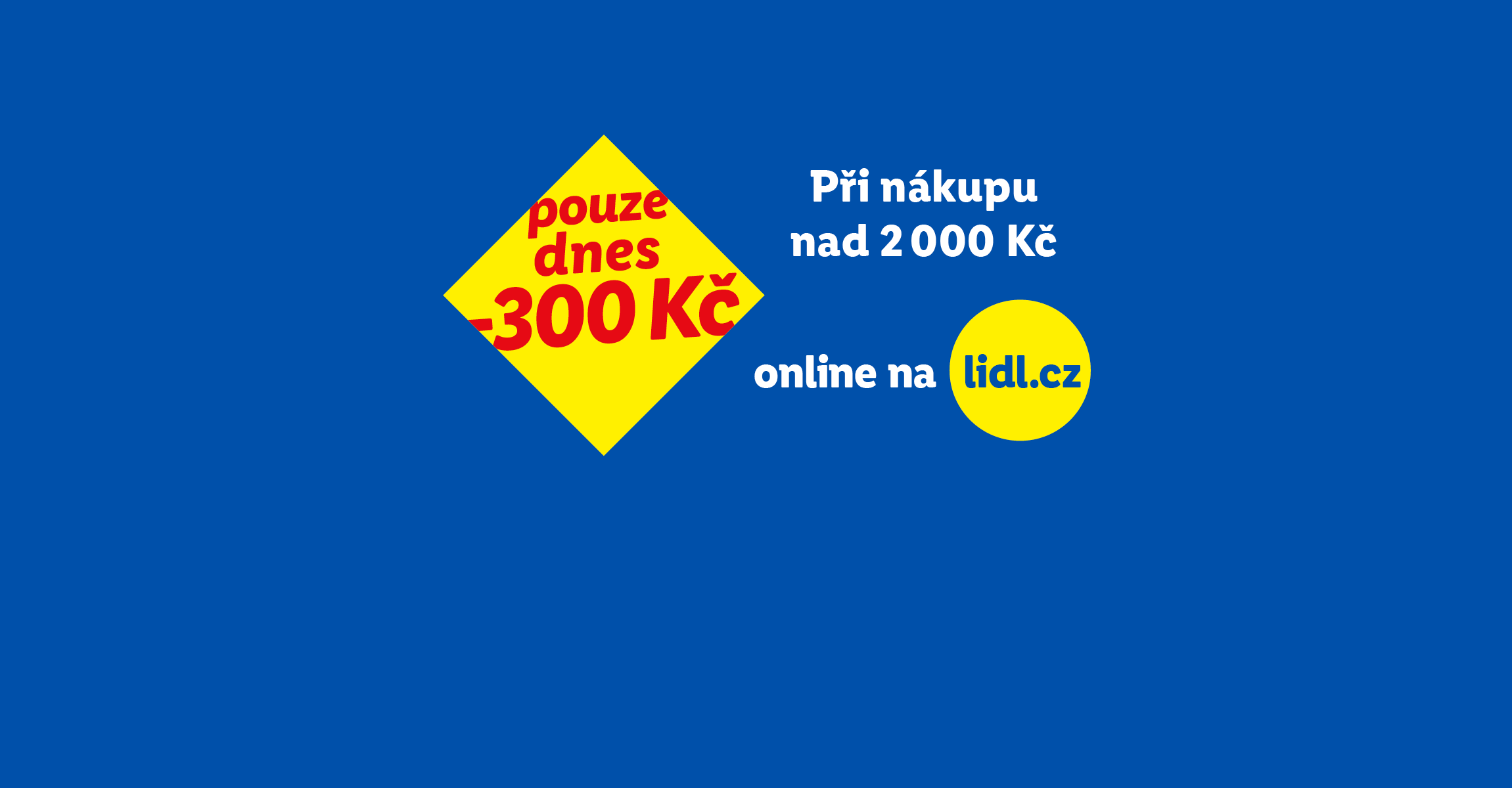 Sleva 300 Kč na nákup nad 2000 Kč na lidl.cz, pouze dnes a online.