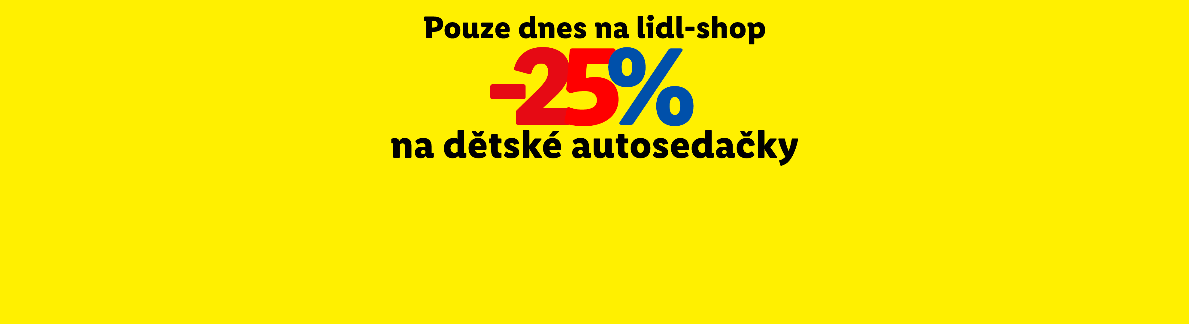 Lidl-shop nabízí slevu 25 % na dětské autosedačky pouze dnes.