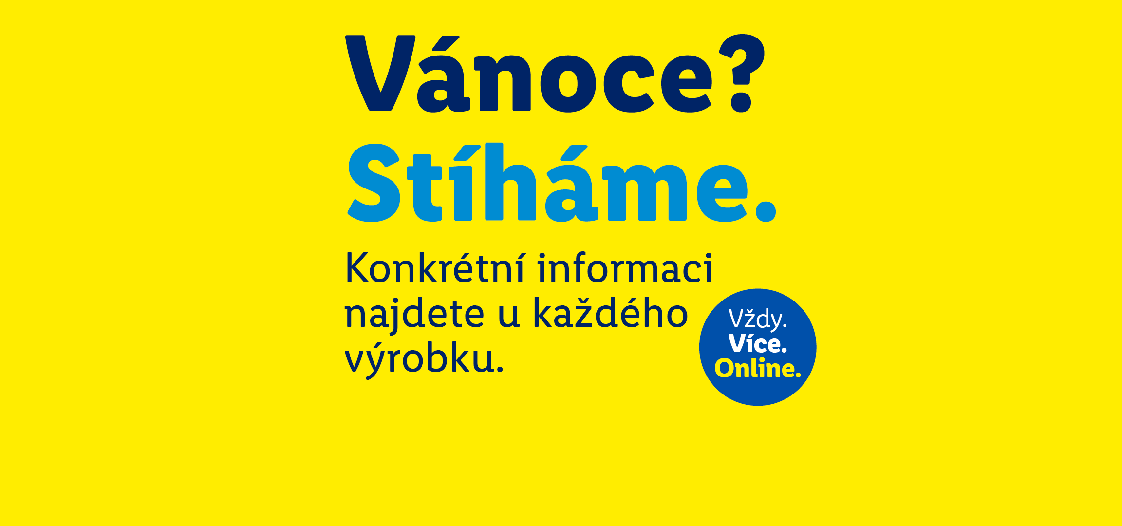 Žlutý banner s textem „Vánoce? Stíháme.“ a „Konkrétní informaci najdete u každého výrobku.“ s logem „Vždy. Více. Online.“